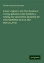 Theodor Georg Von Karajan: Kaiser Leopold I. und Peter Lambeck: Vortrag gehalten in der feierlichen Sitzung der kaiserlichen Akademie der Wissenschaften am XXX. Mai MDCCCLXVIII, Buch