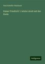 Paul Scheffer-Boichorst: Kaiser Friedrich' I. letzter streit mit der Kurie, Buch