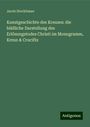 Jacob Stockbauer: Kunstgeschichte des Kreuzes: die bildliche Darstellung des Erlösungstodes Christi im Monogramm, Kreuz & Crucifix, Buch