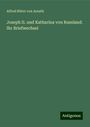 Alfred Ritter Von Arneth: Joseph II. und Katharina von Russland: Ihr Briefwechsel, Buch