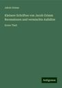 Jakob Grimm: Kleinere Schriften von Jacob Grimm Recensionen und vermischte Aufsätze, Buch