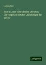 Ludwig Paul: Kant's Lehre vom idealen Christus: Ein Vergleich mit der Christologie der Kirche, Buch