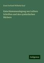 Ernst Gerhard Wilhelm Keyl: Katechismusauslegung aus Luthers Schriften und den symbolischen Büchern, Buch