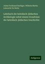 Julius Ferdinand Raebiger: Lehrbuch der hebräisch-jüdischen Archäologie nebst einem Grundrisse der hebräisch-jüdischen Geschichte, Buch