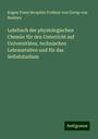 Eugen Franz Seraphin Freiherr von Gorup von Besánez: Lehrbuch der physiologischen Chemie: für den Unterricht auf Universitäten, technischen Lehranstalten und für das Selbststudium, Buch