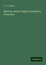 C. H. L. Berger: Mädchen-Rache: Original-Lustspiel in einem Akte, Buch