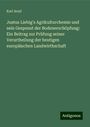 Karl Arnd: Justus Liebig's Agrikulturchemie und sein Gespenst der Bodenerschöpfung: Ein Beitrag zur Prüfung seiner Verurtheilung der heutigen europäischen Landwirthschaft, Buch