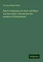 Theodor Hubert Weber: Kant's Dualismus von Geist und Natur aus dem Jahre 1766 und der des positiven Christenthums, Buch