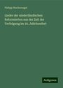 Philipp Wackernagel: Lieder der niederländischen Reformierten aus der Zeit der Verfolgung im 16. Jahrhundert, Buch