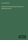 Luise Mühlbach: Louisa of Prussia and her Times: An Historical novel, Buch