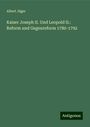 Albert Jäger: Kaiser Joseph II. Und Leopold II.: Reform und Gegenreform 1780-1792, Buch