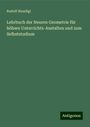 Rudolf Staudigl: Lehrbuch der Neuren Geometrie für höhere Unterrichts-Anstalten und zum Selbststudium, Buch