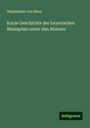 Hauptmann von Moor: Kurze Geschichte der bayerischen Rheinpfalz unter den Römern, Buch