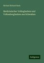 Michael Richard Buck: Medicinischer Volksglauben und Volksaberglauben aus Schwaben, Buch