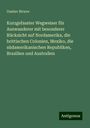 Gustav Struve: Kurzgefasster Wegweiser für Auswanderer mit besonderer Rücksicht auf Nordamerika, die brittischen Colonien, Mexiko, die südamerikanischen Republiken, Brasilien und Australien, Buch