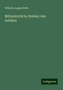 Wilhelm August Roth: Militairärztliche Studien: drei Aufsätze, Buch