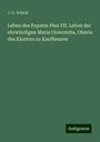 J. G. Schick: Leben des Papstes Pius VII. Leben der ehrwürdigen Maria Crescentia, Oberin des Klosters zu Kaufbeuren, Buch