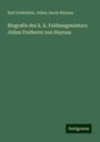 Karl Schönhals: Biografie des k. k. Feldzeugmeisters Julius Freiherrn von Haynau, Buch