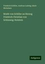 Friedrich Schiller: Briefe von Schiller an Herzog Friedrich Christian von Schleswig-Holstein, Buch