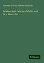 Friedrich Schiller: Briefwechsel zwischen Schiller und W.v. Humboldt, Buch