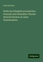 Ernst Kelchner: Briefe des Königlish preussischen Generals und Gestandten Theodor Heinrich Rochow an einen Staatsbeamten, Buch