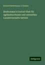 Richard Biedermann: Biedermann's Central-blatt für Agrikulturchemie und rationellen Landwirtschafts-betrieb, Buch