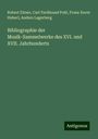 Robert Eitner: Bibliographie der Musik-Sammelwerke des XVI. und XVII. Jahrhunderts, Buch