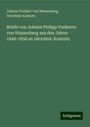 Johann Freiherr von Wessenberg: Briefe von Johann Philipp Freiherrn von Wessenberg aus den Jahrer 1848-1858 an Isfordink-Kostnitz, Buch