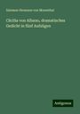 Salomon Hermann Von Mosenthal: Cäcilia von Albano, dramatisches Gedicht in fünf Aufzügen, Buch