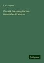 A. W. Fechner: Chronik der evangelischen Gemeinden in Moskau, Buch