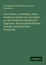 Carl Ferdinand Wilhelm Freiherr von Richthofen: Carl Freiherr v. Richthofen, früher Domherr in Breslau; ein Lebensbild aus den kirchlichen Kämpfen der Gegenwart. Nach handschriftlichem Nachlass und mütterlicher Erinnerung, Buch