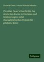 Christian Oeser: Christian Oeser's Geschichte der deutschen Poesie in Umrissen und Schilderungen: nebst charakteristischen Proben: für gebildete Leser, Buch