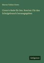 Marcus Tullius Cicero: Cicero's Rede für Sex. Roscius: Für den Schulgebrauch herausgegeben, Buch
