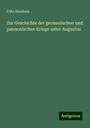 Fritz Abraham: Zur Geschichte der germanischen und pannonischen Kriege unter Augustus, Buch