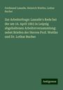 Ferdinand Lassalle: Zur Arbeiterfrage: Lassalle's Rede bei der am 16. April 1863 in Leipzig abgehaltenen Arbeiterversammlung: nebst Briefen der Herren Prof. Wuttke und Dr. Lothar Bucher, Buch