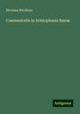 Nicolaus Wecklein: Commentatio in Aristophanis Ranas, Buch