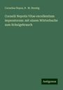 Cornelius Nepos: Cornelii Nepotis Vitae excellentium imperatorum: mit einem Wörterbuche zum Schulgebrauch, Buch