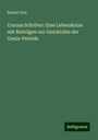 Robert Keil: Corona Schröter: Eine Lebenskizze mit Beiträgen zur Geschichte der Genie-Periode, Buch