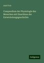 Adolf Fick: Compendium der Physiologie des Menschen mit Einschluss der Entwickelungsgeschichte, Buch