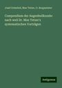 Josef Grünfeld: Compendium der Augenheilkunde: nach weil Dr. Max Tetzer's systematischen Vorträgen, Buch