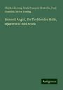 Charles Lecocq: Damsell Angot, die Tochter der Halle, Operette in drei Acten, Buch