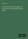 Gustav Lott: Zur Anatomie und Physiologie des Cervix uteri: Eine gynaekologische Studie, Buch