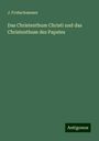 J. Frohschammer: Das Christenthum Christi und das Christenthum des Papstes, Buch