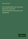 Daniel Schenkel: Das Charakterbild Jesu: nach ben biblischen Urkunden wissenschaftlich untersucht und dargestellt, Buch