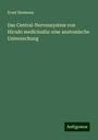 Ernst Hermann: Das Central-Nervensystem von Hirudo medicinalis: eine anatomische Untersuchung, Buch