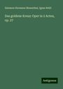 Salomon Hermann Mosenthal: Das goldene Kreuz: Oper in 2 Acten, op. 27, Buch