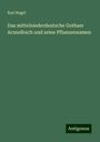 Karl Regel: Das mittelniederdeutsche Gothaer Arzneibuch und seine Pflanzennamen, Buch