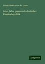 Alfred Friedrich von der Leyen: Zehn Jahre preussisch-deutscher Eisenbahnpolitik, Buch