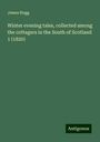 James Hogg: Winter evening tales, collected among the cottagers in the South of Scotland 1 (1820), Buch