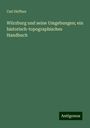 Carl Heffner: Würzburg und seine Umgebungen; ein historisch-topographisches Handbuch, Buch